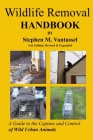 Wildlife Removal Handbook 3rd By Stephen Vantassel Cover Image