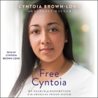 Free Cyntoia: My Search for Redemption in the American Prison System By Cyntoia Brown-Long (Read by), Bethany Mauger (Contribution by) Cover Image