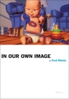 Fred Ritchin: In Our Own Image By Fred Ritchin Cover Image