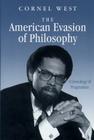 The American Evasion of Philosophy: A Genealogy of Pragmatism (Wisconsin Project on American Writers) Cover Image