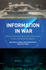 Information in War: Military Innovation, Battle Networks, and the Future of Artificial Intelligence Cover Image