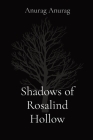 Shadows of Rosalind Hollow By Anurag Cover Image