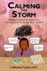 Calming the Storm: A Woman's Guide to Embracing the Struggles of Living with ADHD By Catherine Taylor Cover Image