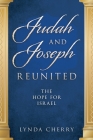 Judah and Joseph Reunited: The Hope for Israel By Lynda Cherry Cover Image