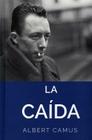 La Caida: The Fall By Albert Camus Cover Image