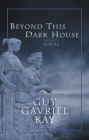 Beyond This Dark House By Guy Gavriel Kay Cover Image