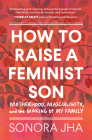 How to Raise a Feminist Son: Motherhood, Masculinity, and the Making of My Family Cover Image