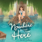 Nowhere Better Than Here By Sarah Guillory, Sophie Amoss (Read by) Cover Image