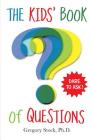 The Kids' Book of Questions By Gregory Stock, Ph.D. Cover Image