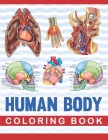 Human Body Coloring Book: Human Body Anatomy Coloring Book For Medical, High School Students. An Entertaining And Instructive Guide To The Human By Sambaumniel Publication Cover Image