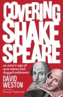 Covering Shakespeare: An Actor's Saga of Near Misses and Dogged Endurance By David Weston Cover Image