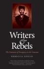 Writers and Rebels: The Literature of Insurgency in the Caucasus (Eurasia Past and Present) By Rebecca Gould Cover Image