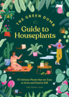 The Green Dumb Guide to Houseplants: 45 Unfussy Plants That Are Easy to Grow and Hard to Kill Cover Image