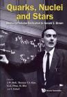 Quarks, Nuclei and Stars: Memorial Volume Dedicated for Gerald E Brown By Jeremy W. Holt (Editor), Thomas T. S. Kuo (Editor), Kok Khoo Phua (Editor) Cover Image