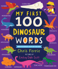 My First 100 Dinosaur Words By Chris Ferrie, Lindsay Dale-Scott (Illustrator) Cover Image