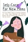 Self-Care for New Moms: First-Time Mothers' Guide to Conquering Postpartum and Finding Joyful Motherhood with Mindfulness Exercises, Self-Care By Raven Sun Cover Image