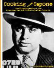 Cooking with Capone: The Encyclopaedia of the American Mafia's Links to Italian Cuisine By Olindo Romeo Chiocca Cover Image