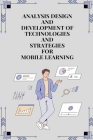 Analysis design and development of technologies and strategies for mobile learning By Majumder Moumita M Cover Image