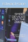 SMART DEVICES FOR THE 2020's: Journalist's Guide to Top New Gadgets By Maryanne Kane, Edward Kane Cover Image