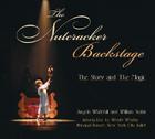 The Nutcracker Backstage: The Story and the Magic By Angela Whitehill, William Noble, Wendy Whelan (Introduction by) Cover Image
