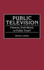Public Television: Panacea, Pork Barrel, or Public Trust? (Contributions to the Study of Mass Media and Communications) By Marilyn Lashley Cover Image