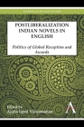 Postliberalization Indian Novels in English: Politics of Global Reception and Awards (Anthem South Asian Studies) Cover Image