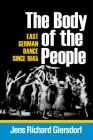 The Body of the People: East German Dance since 1945 (Studies in Dance History) Cover Image