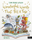 Wonderful Words That Tell a Tale: An etymological exploration of over 100 everyday words By Tom Read Wilson, Ian Morris (Illustrator) Cover Image