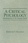 A Critical Psychology: Interpretation of the Personal World (Path in Psychology) By Edmund V. Sullivan Cover Image