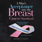 A Man's Acceptance into the Breast Cancer Sisterhood By Herbert P. Wagner Cover Image