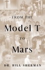 From the Model T to Mars By Bill Sherman Cover Image