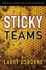 Sticky Teams: Keeping Your Leadership Team and Staff on the Same Page By Larry Osborne Cover Image
