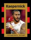 Kaepernick: A Full-Length Play By Acie Cargill Cover Image