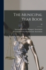 The Municipal Year Book; 40 By International City Managers' Associat (Created by), International City Management Associa (Created by) Cover Image