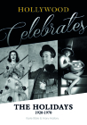 Hollywood Celebrates the Holidays: 1920-1970 By Karie Bible, Mary Mallory Cover Image
