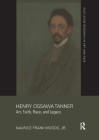 Henry Ossawa Tanner: Art, Faith, Race, and Legacy (Routledge Research in Art and Race) By Naurice Frank Woods Jr Cover Image