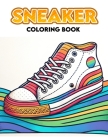 Sneaker Coloring Book: Every Page is an Invitation to Design Your Dream Sneaker Styles and Color Combinations, Providing a Gateway to Persona Cover Image