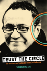 Trust the Circle: The Resistance and Resilience of Rubén Castilla Herrera By Paloma Martinez-Cruz Cover Image