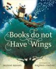 Books Do Not Have Wings By Brynne Barnes, Rogério Coelho (Illustrator) Cover Image