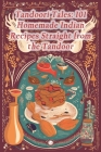 Tandoori Tales: 101 Homemade Indian Recipes Straight from the Tandoor By The Casual Canteen Moto Cover Image