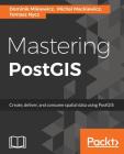 Mastering PostGIS By Dominik Mikiewicz, Michal Mackiewicz, Tomasz Nycz Cover Image