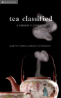 Tea Classified: A Tealover's Companion By Jane Pettigrew Cover Image