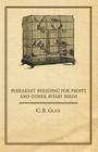 Parrakeet Breeding for Profit and Other Aviary Birds By C. B. Glick Cover Image