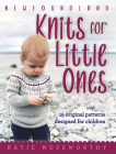 Newfoundland Knits for Little Ones: 15 Original Patterns Designed for Children By Katie Noseworthy Cover Image