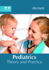 Pediatrics: Theory and Practice By Alice Kunek (Editor) Cover Image