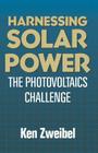 Harnessing Solar Power: The Photovoltaics Challenge By Kenneth Zweibel Cover Image