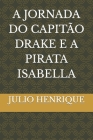 A Jornada Do Capitão Drake E a Pirata Isabella Cover Image
