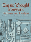 Classic Wrought Ironwork Patterns and Designs Cover Image