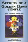 Secrets of a Golden Dawn Temple: Book I: Creating Magical Tools By Chic Cicero, Sandra Tabatha Cicero Cover Image