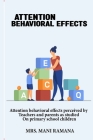 Attention behavioral effects perceived by teachers and parents as studied on primary school children By Mani Ramana Cover Image